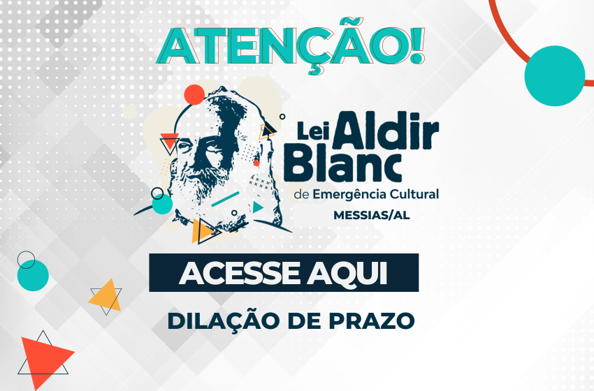  DILAÇÃO DE PRAZO- LEI ALDIR BLANC